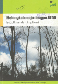 Melangkah Maju dengan REDD : Isu, pilihan dan implikasi
