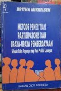 Metode Penelitian Partisipatoris dan Upaya-Upaya Pemberdayaan : Sebuah Buku Pegangan bagi Para Praktisi Lapangan