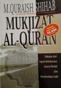 Image of MUKJIZAT Al- QUR AN; Ditinjau dari Aspek Kebahasaan, Isyarat Ilmiah, dan Pemberitaan Gaib