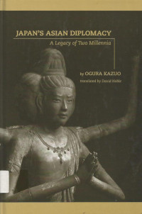 Japan`s Asian Diplomacy: A Legacy of Two Millennia