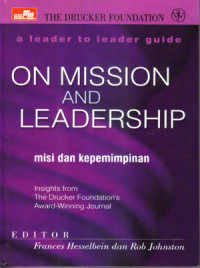 ON MISSION AND LEADERSHIP; MISI DAN KEPEMIMPINAN ( A LEADER TO LEADER GUIDE  )