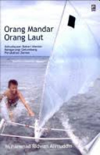 Orang Mandar Orang Laut; Kebudayaan Bahari Mandar Mengarungi Gelombang Perubahan Zaman