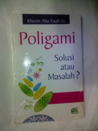 Poligami 
Solusi atau Masalah