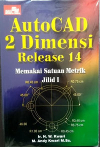 AutoCAD 2 Dimensi: Memakai Satuan Metrik Jilid I