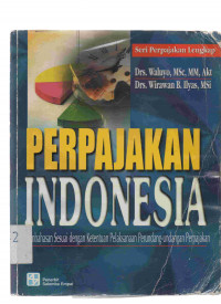 PERPAJAKAN INDONESIA : Pembahasan sesuai dengan ketentuan pelaksanaan perundang-undangan perpajakan