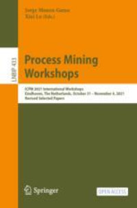 Process Mining Workshops: ICPM 2021 International Workshops, Eindhoven, The Netherlands, October 31 – November 4, 2021, Revised Selected Papers