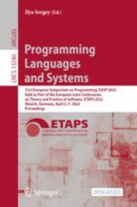 Programming Languages and Systems: 31st European Symposium on Programming, ESOP 2022, Held as Part of the European Joint Conferences on Theory and Practice of Software, ETAPS 2022, Munich, Germany, April 2–7, 2022, Proceedings