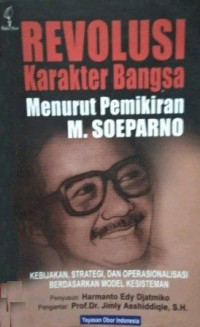 REVOLUSI Karakter Bangsa Menurut M. SOEPARNO ( KEBIJAKAN, STRATEGI, DAN OPERASIONALISASI BERDASARKAN MODEL KESISTEMAN )