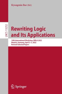 Rewriting Logic and Its Applications: 14th International Workshop, WRLA 2022, Munich, Germany, April 2–3, 2022, Revised Selected Papers