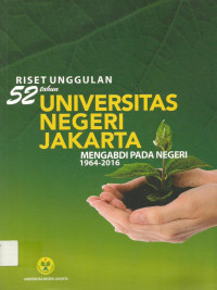 Riset unguulan 52 tahun Universitas Negeri Jakarta : Mengabdi pada negeri 1964-2016