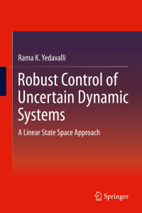 Robust Control of Uncertain Dynamic Systems: A Linear State Space Approach