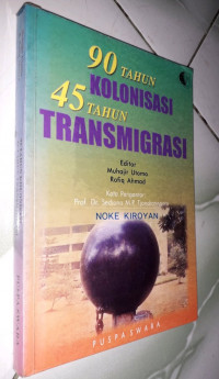 90 TAHUN KOLONISASI, 45 TAHUN TRANSMIGRASI