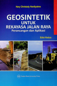 GEOSINTETIK UNTUK REKAYASA JALAN RAYA: Perancangan dan Aplikasi, Edisi Kedua