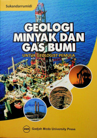 GEOLOGI MINYAK DAN GAS BUMI: UNTUK GEOLOGIST PEMULA