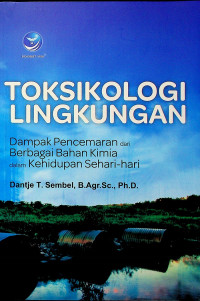 TOKSIKOLOGI LINGKUNGAN: Dampak Pencemaran dari Berbagai Bahan Kimia dalam Kehidupan Sehari-hari