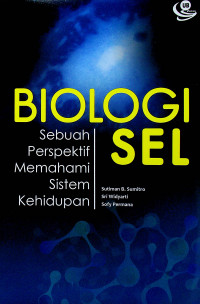 BIOLOGI SEL: Sebuah Perspektif Memahami Sistem Kehidupan