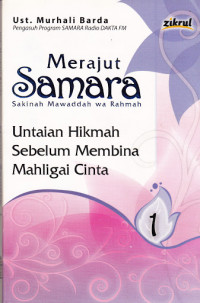 Merajut samara sakinah mawaddah wa rahmah
 untaian hikmah sebelum membina mahligai cinta