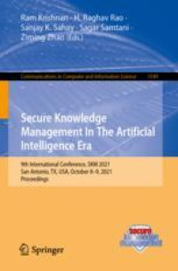 Secure Knowledge Management In The Artificial Intelligence Era: 9th International Conference, SKM 2021, San Antonio, TX, USA, October 8–9, 2021, Proceedings