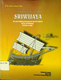 PERIODISASI SEJARAH SRIWIJAYA: Bermula di Minanga Komering Ulu Sumatera Selatan Berjaya di Palembang Berakhir di Jambi