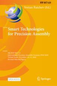 Smart Technologies for Precision Assembly: 9th IFIP WG 5.5 International Precision Assembly Seminar, IPAS 2020, Virtual Event, December 14–15, 2020, Revised Selected Papers