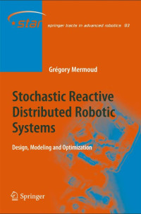 Stochastic Reactive Distributed Robotic Systems: Design, Modeling and Optimization