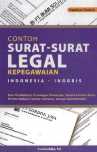 CONTOH SURAT- SURAT LEGAL KEPEGAWAIAN INDONESIA- INGGRIS; Dari pembukaan lowongan Pekerjaan, Surat Lamaran Kerja, Pemberitahuan  Status Lamaran, sampai rekomendasi ( Panduan Praktis )