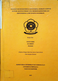 ANALISIS PENGARUH FAKTOREKSTERNAL DAN INTERNAL SEORANG AUDITOR KANTOR AKUNTAN PUBLIK YANG ’ MEMPENGARUHI PERILAKU DISFUNGSIONAL AUDIT DI KOTA PALEMBANG