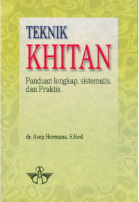 TEKNIK KHITAN: Panduan Lengkap, Sistematis, dan Praktis