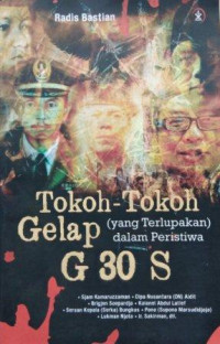 Tokoh- Tokoh Gelap ( yang terlupakan ) dalam peristiwa G 30 S