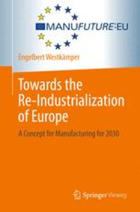 Towards the Re-Industrialization of Europe: A Concept for Manufacturing for 2030