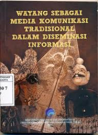 WAYANG SEBAGAI MEDIA KOMUNIKASI TRADISIONAL DALAM DISEMINASI INFORMASI