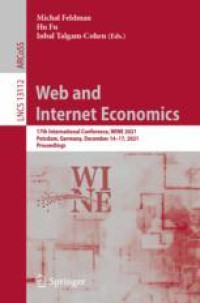 Web and Internet Economics: 17th International Conference, WINE 2021, Potsdam, Germany, December 14–17, 2021, Proceedings