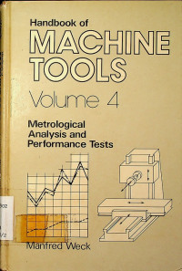 Handbook of MACHINE TOOLS Volume 4: Metrological Analysis and Performance Tests