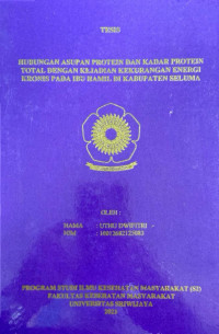 HUBUNGAN ASUPAN PROTEIN DAN KADAR PROTEIN TOTAL DENGAN KEJADIAN KEKURANGAN ENERGI KRONIS PADA IBU HAMIL DI KABUPATEN SELUMA