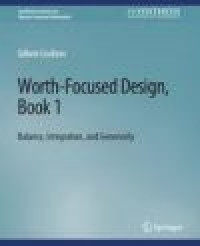 Worth-Focused Design, Book 1: Balance, Integration, and Generosity