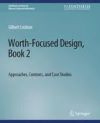 Worth-Focused Design, Book 2: Approaches, Context, and Case Studies