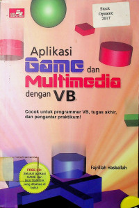 Aplikasi Game dan Multimedia dengan VB; Cocok untuk programmer VB, tugas akhir, dan pengantar praktikum