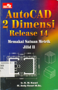 AutoCAD 2 Dimensi Release 14 : Memakai Satuan Metrik Jilid II