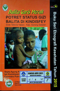 Balita Garis Merah POTRET STATUS GIZI BALITA DI KINDISFEY Etnik Tehit & Yaben - Kab. Sorong Selatan