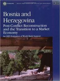 Bosnia and Herzegovina Post-Conflict Reconstruction and the Transition to a Market Economy An OED Evaluation of World Bank Support