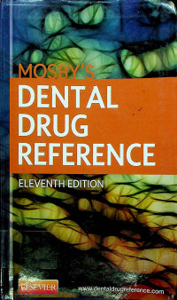 MOSBY'S DENTAL DRUG REFERENCE. ELEVENTH EDITION