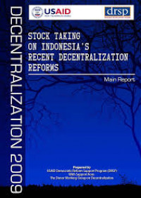 DECENTRALIZATION 2009: STOCK TAKING ON INDONESIA'S RECENT DECENTRALIZATION REFORMS