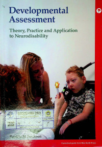 Developmental Assessment : Theory, Practice and Application to Neurodisability