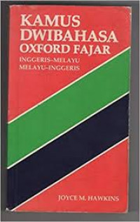 KAMUS DWIBAHASA OXFORD FAJAR: INGGERIS-MELAYU, MELAYU-INGGERIS