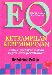 EQ : KECERDASAN EMOSIONAL, KETERAMPILAN KEPEMIMPINAN (untuk melaksanakan tugas dan perubahan)