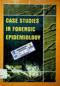 CASE STUDIES IN FORENSIC EPIDEMIOLOGY