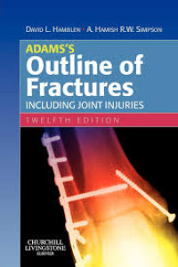 ADAM'S Outline of Fractures; INCLUDING JOINT INJURIES