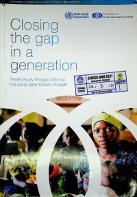 Closing the gap in a generation : Health equity through action determinants of health