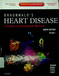 BRAUNWALD'S HEART DISEASE : A Textbook of Cardiovascular Medicine, NINTH EDITION, Volume 1