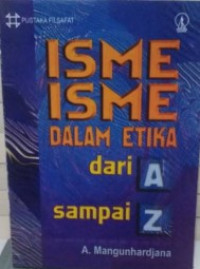 ISME-ISME DALAM ETIKA dari A sampai  Z